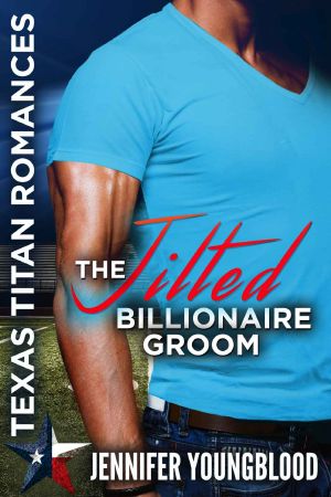 [Texas Titan Romances 01] • The Jilted Billionaire Groom